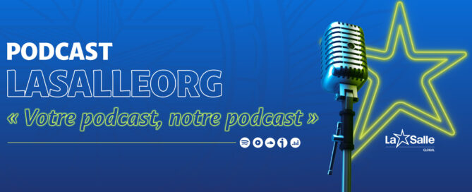 Podcast LaSalleOrg – « Votre podcast, notre podcast »