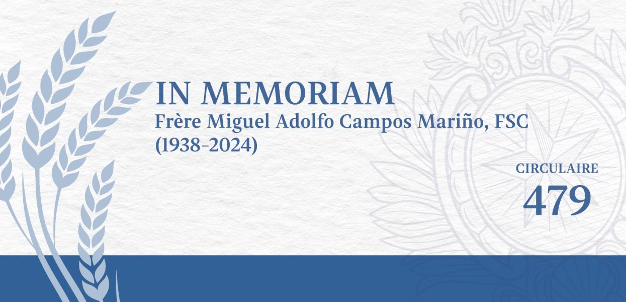 Circulaire 479 – In memoriam Frère Miguel Adolfo Campos Mariño (1938 – 2024)