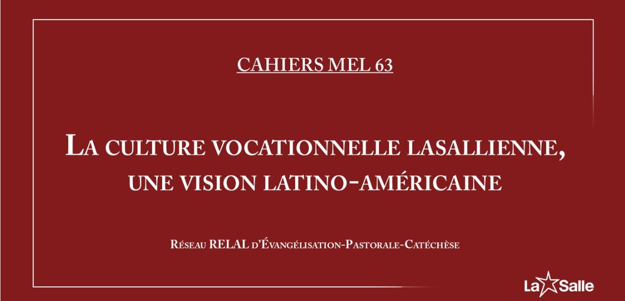 Cahier MEL 63: La culture vocationnelle lasallienne, une visión latino-américaine