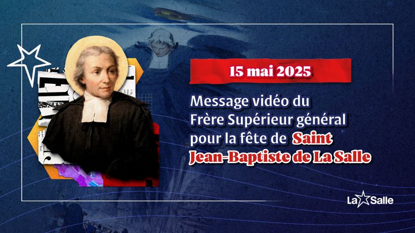 Message vidéo du Frère Supérieur général pour la fête de Saint Jean-Baptiste de La Salle – 15 mai 2025
