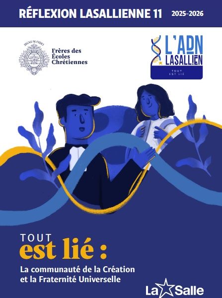 Réflexion Lasallienne 11 – Tout est lié : La communauté de la création et la fraternité universelle