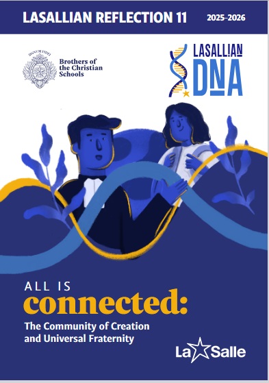Lasallian Reflection 11 – All is Connected: The Community of Creation and Universal Fraternity