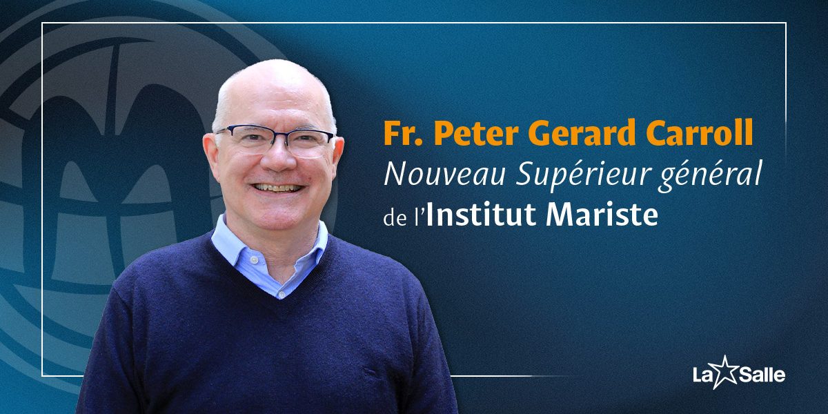 Les Frères des Écoles Chrétiennes saluent et félicitent le Fr. Peter Carroll, nouveau Supérieur Général des Frères Maristes