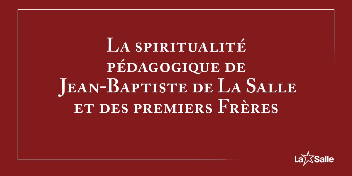 Cahier MEL 65 : La spiritualité pédagogique de Jean-Baptiste de La Salle et des premiers Frères