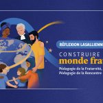 Réflexion Lasallienne 12 – Construire un monde fraternel. Pédagogie de la Fraternité, Pédagogie de la Rencontre